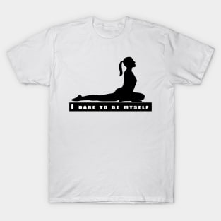 I dare to be myself T-Shirt